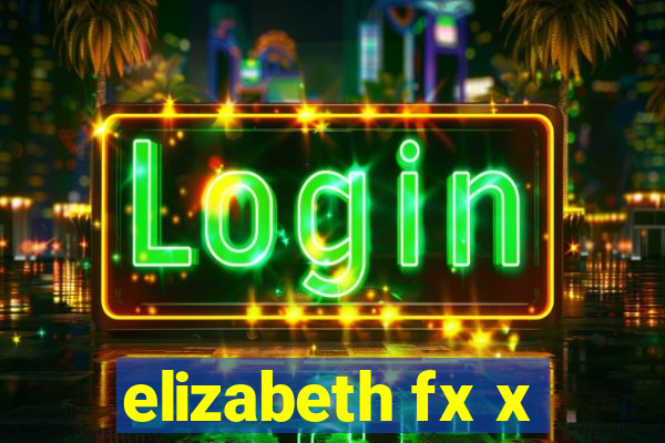 elizabeth fx x